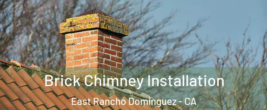  Brick Chimney Installation East Rancho Dominguez - CA