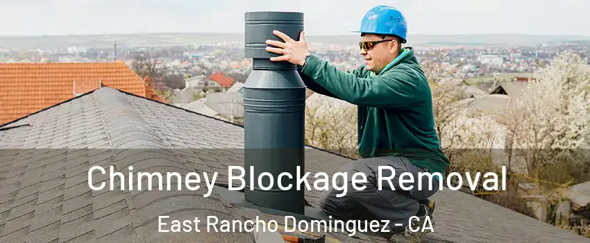  Chimney Blockage Removal East Rancho Dominguez - CA