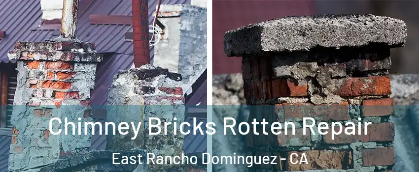  Chimney Bricks Rotten Repair East Rancho Dominguez - CA