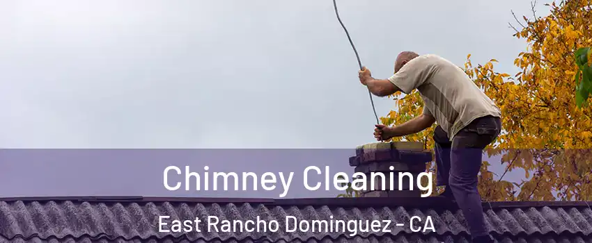  Chimney Cleaning East Rancho Dominguez - CA