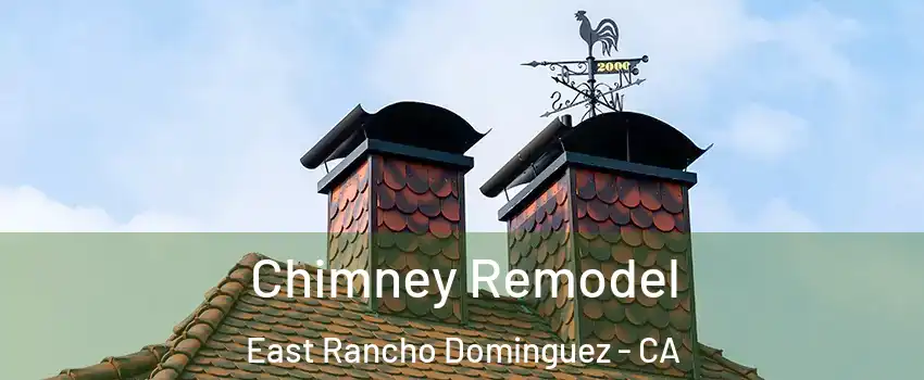  Chimney Remodel East Rancho Dominguez - CA