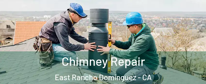  Chimney Repair East Rancho Dominguez - CA