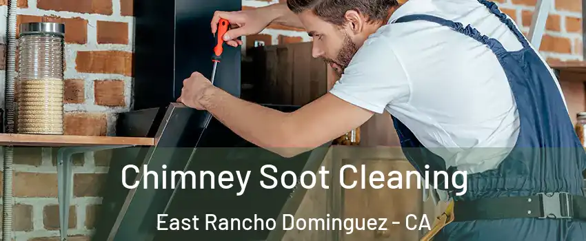 Chimney Soot Cleaning East Rancho Dominguez - CA