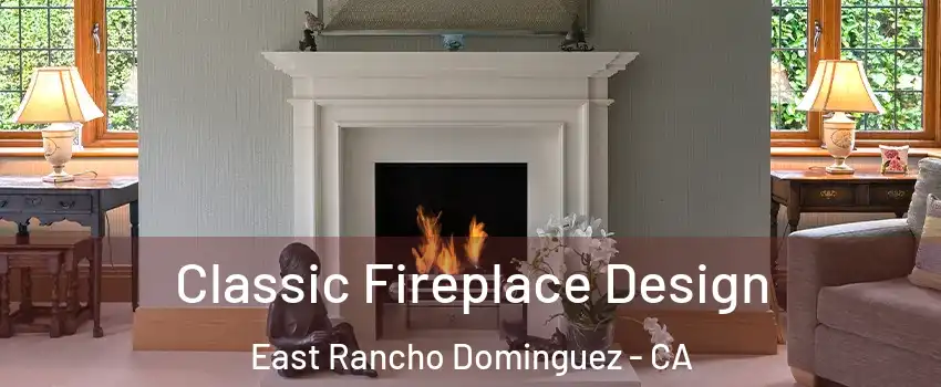  Classic Fireplace Design East Rancho Dominguez - CA