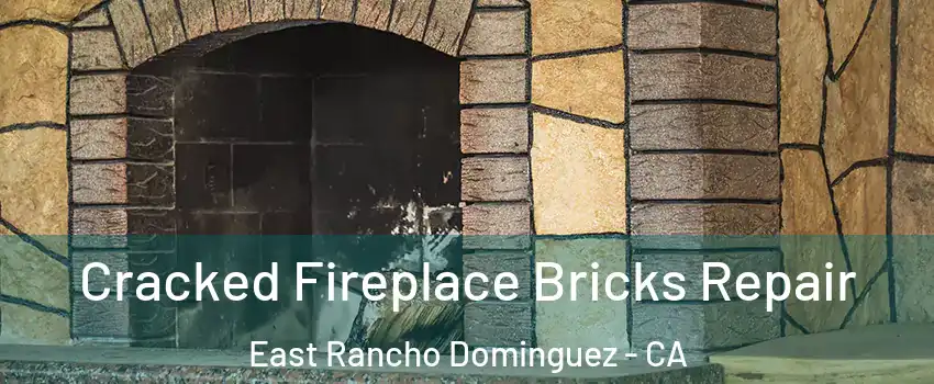  Cracked Fireplace Bricks Repair East Rancho Dominguez - CA