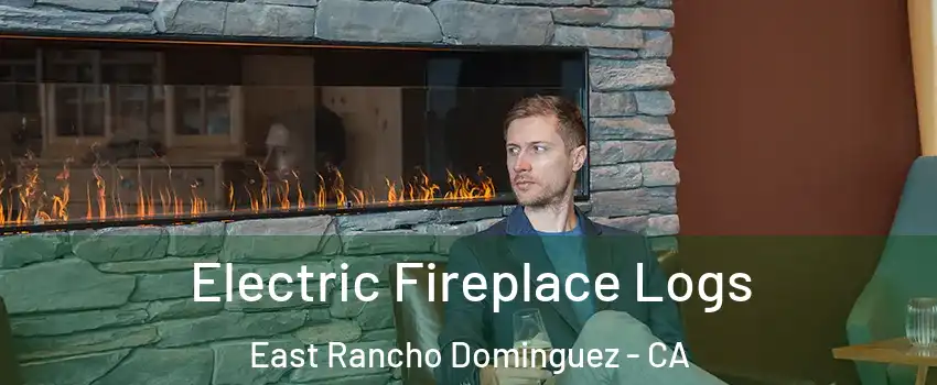  Electric Fireplace Logs East Rancho Dominguez - CA