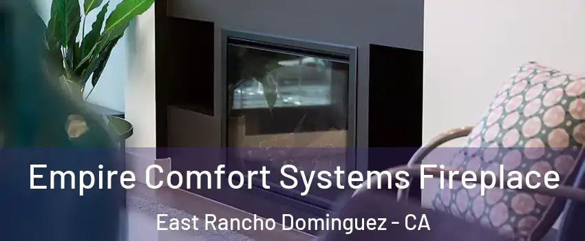  Empire Comfort Systems Fireplace East Rancho Dominguez - CA