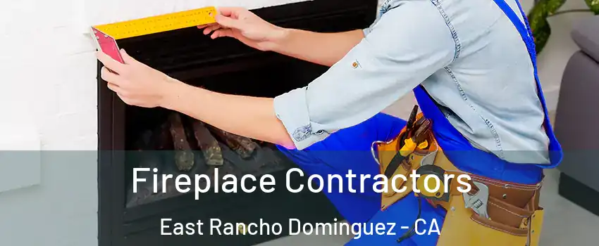  Fireplace Contractors East Rancho Dominguez - CA