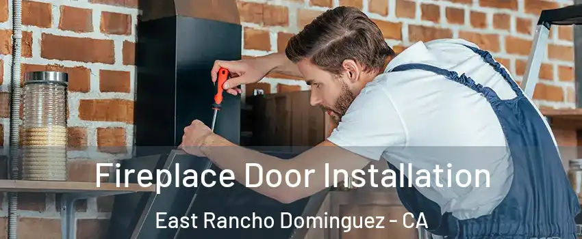  Fireplace Door Installation East Rancho Dominguez - CA