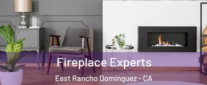  Fireplace Experts East Rancho Dominguez - CA