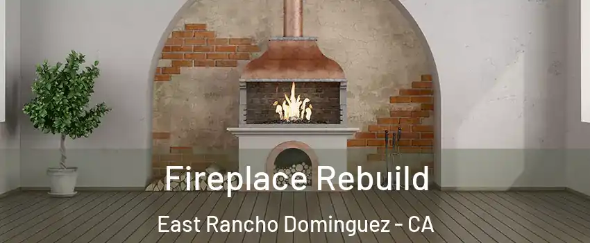  Fireplace Rebuild East Rancho Dominguez - CA