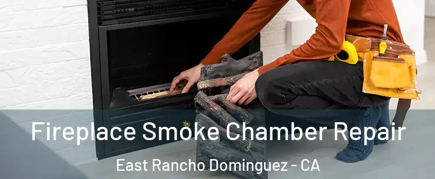  Fireplace Smoke Chamber Repair East Rancho Dominguez - CA