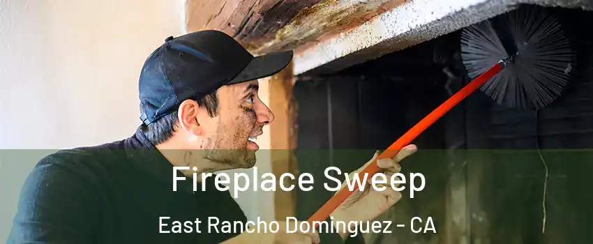  Fireplace Sweep East Rancho Dominguez - CA