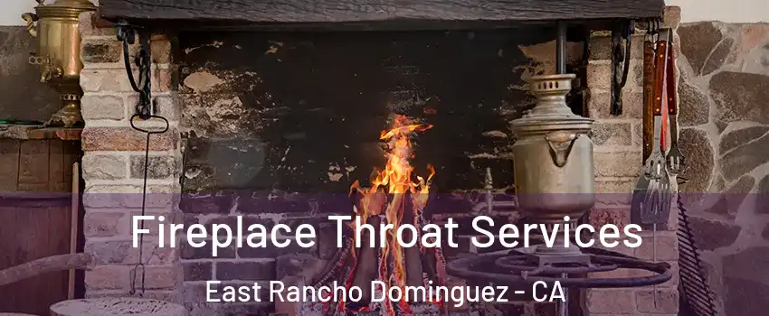  Fireplace Throat Services East Rancho Dominguez - CA