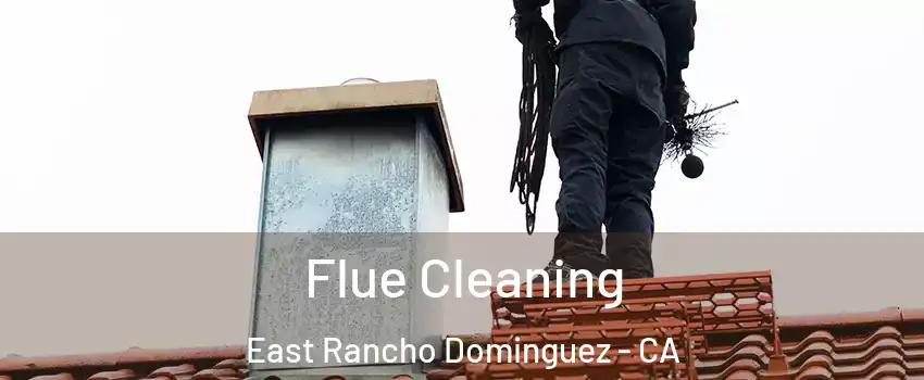  Flue Cleaning East Rancho Dominguez - CA