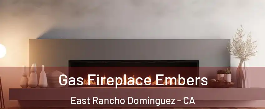  Gas Fireplace Embers East Rancho Dominguez - CA