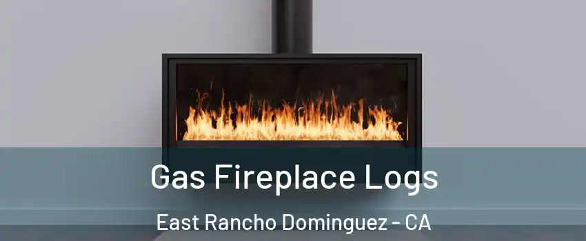 Gas Fireplace Logs East Rancho Dominguez - CA