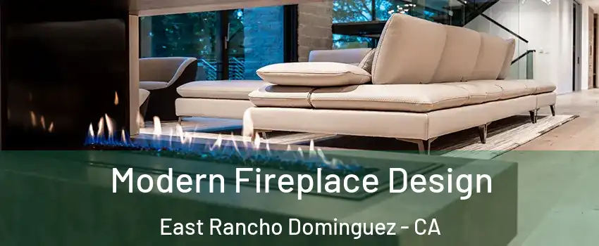  Modern Fireplace Design East Rancho Dominguez - CA