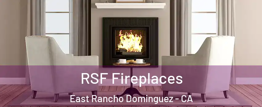  RSF Fireplaces East Rancho Dominguez - CA