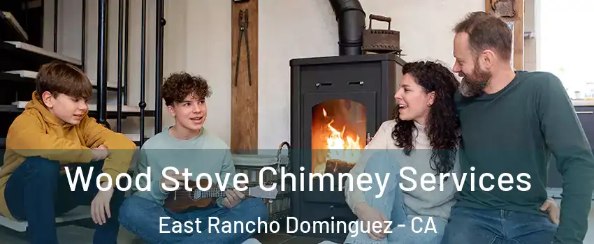  Wood Stove Chimney Services East Rancho Dominguez - CA